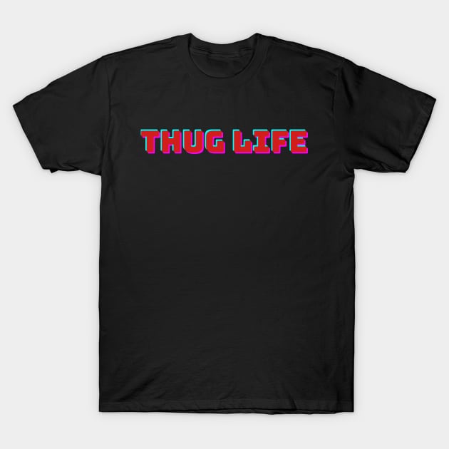 Thug Life T-Shirt by A&A